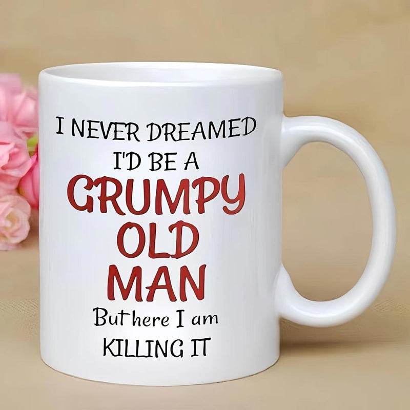 Tailorly White Ceramic 11 oz Mug - I Never Dreamed Id Be A Grumpy Old Man But Here I Am Killing It Bold Textured Typography Style Printed On A Smooth