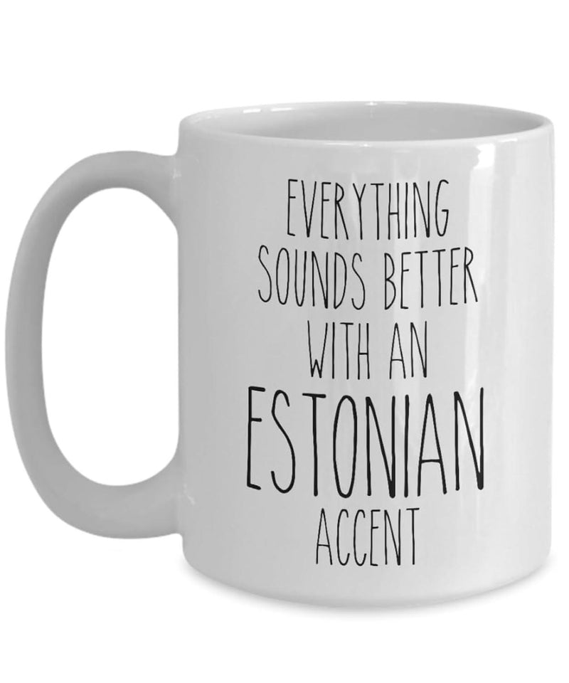 Tailorly White Ceramic 11 oz Mug - Everything Sounds Better With An Estonian Accent Minimalist Vertical Typography Featuring Tall Hand Drawn Letters Arranged
