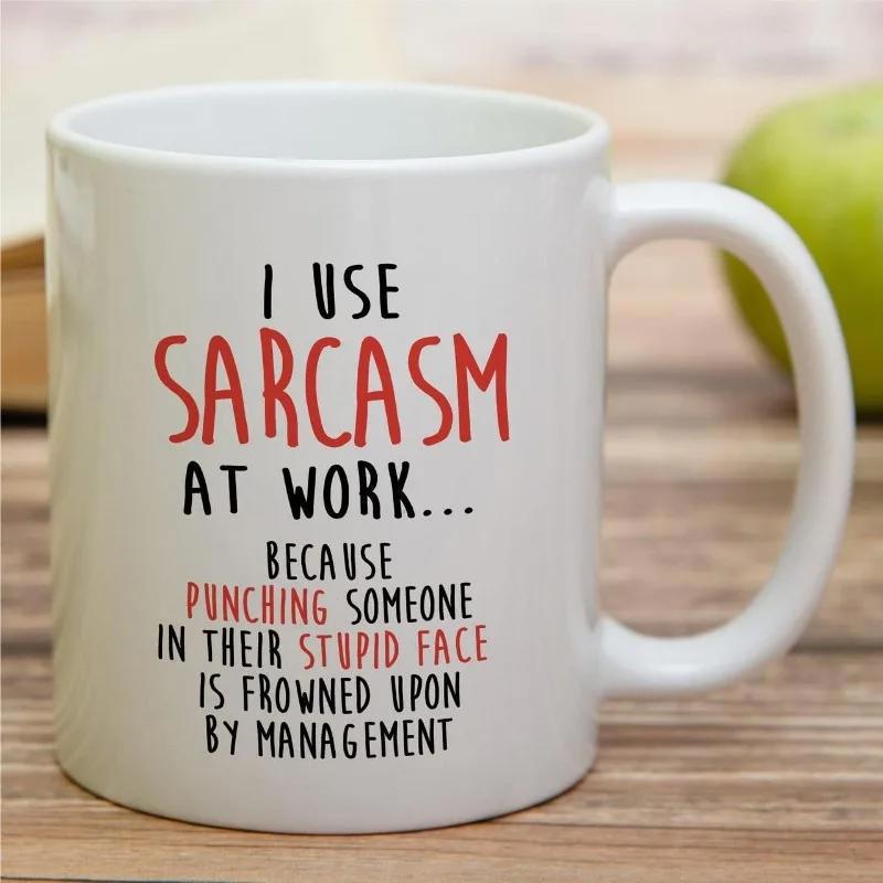 Tailorly White Ceramic 11 oz Mug - I Use Sarcasm At Work Because Punching Someone In Their Stupid Face Is Frowned Upon By Management Minimalist Sleek Featuring