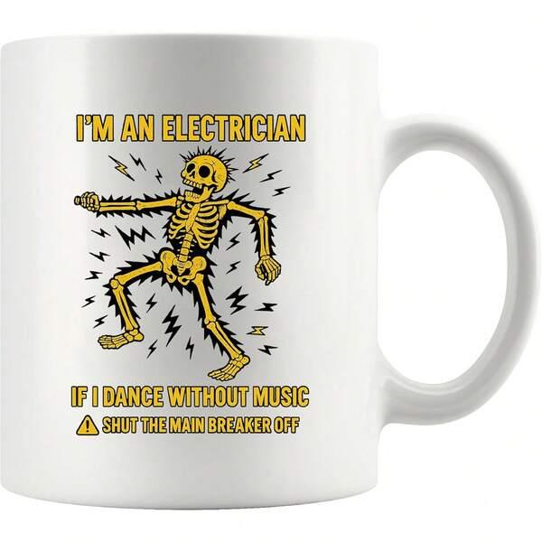 Tailorly White Ceramic 11 oz Mug - Im An Electrician If I Dance Without Music Shut The Main Breaker Off Yellow Humanoid Skeleton Radiating Electric Lightning Bolts