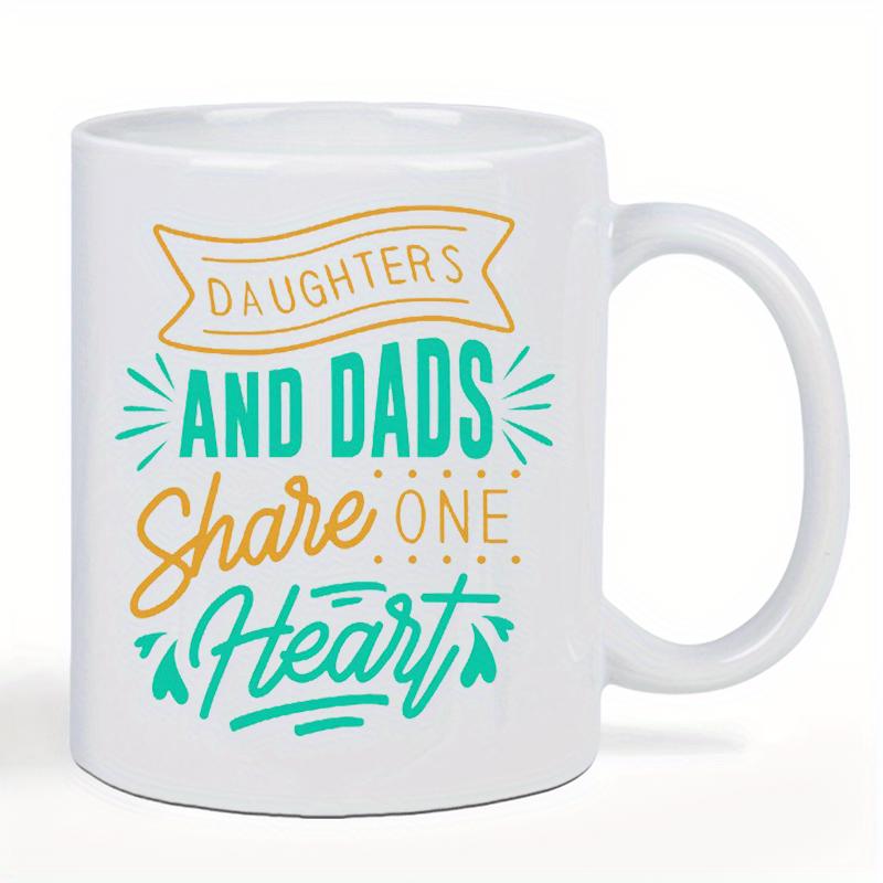 Tailorly White Ceramic 11 oz Mug - Daughters And Dads Share One Heart Sentimental Typography Design With Decorative Ribbon And Colorful Radiant Accents Heart