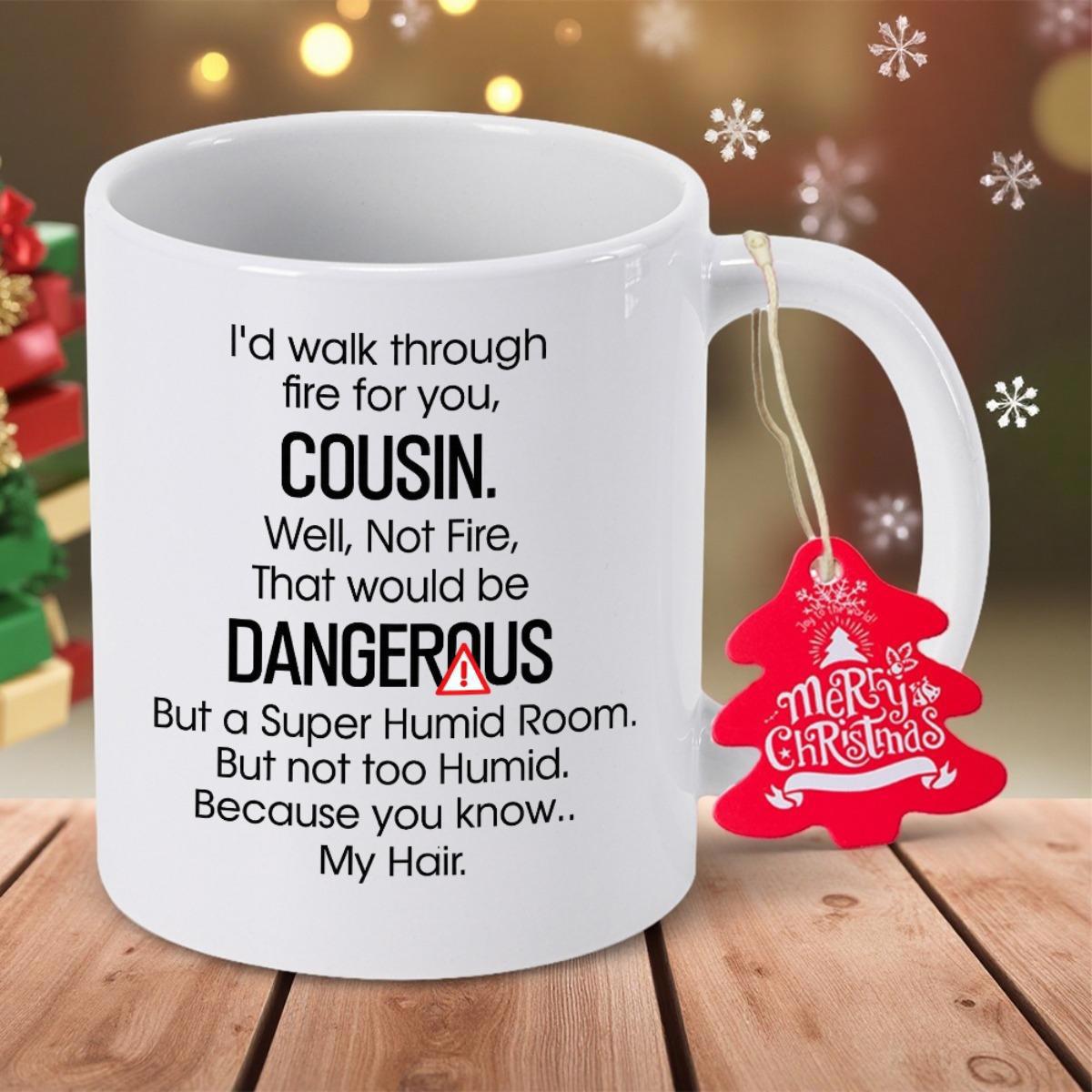 Tailorly White Ceramic 11 oz Mug - Id Walk Through Fire For You Cousin Sleek Minimalist White Ceramic Vessel With Professional Bold Black Typographic Print Mug