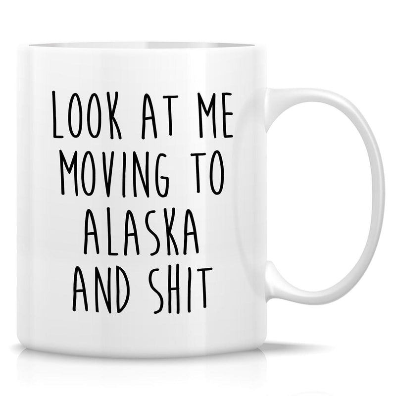 Tailorly White Ceramic 11 oz Mug - Look At Me Moving To Alaska And Shit Sleek Minimalist Glossy Surface Featuring A Plain Pure White Finish Mug
