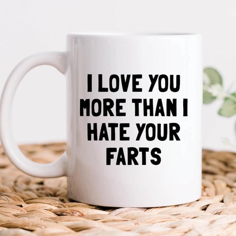 Tailorly White Ceramic 11 oz Mug - I Love You More Than I Hate Your Farts Minimalist White Ceramic Kitchenware Featuring Bold Black Humorous Typography Mug