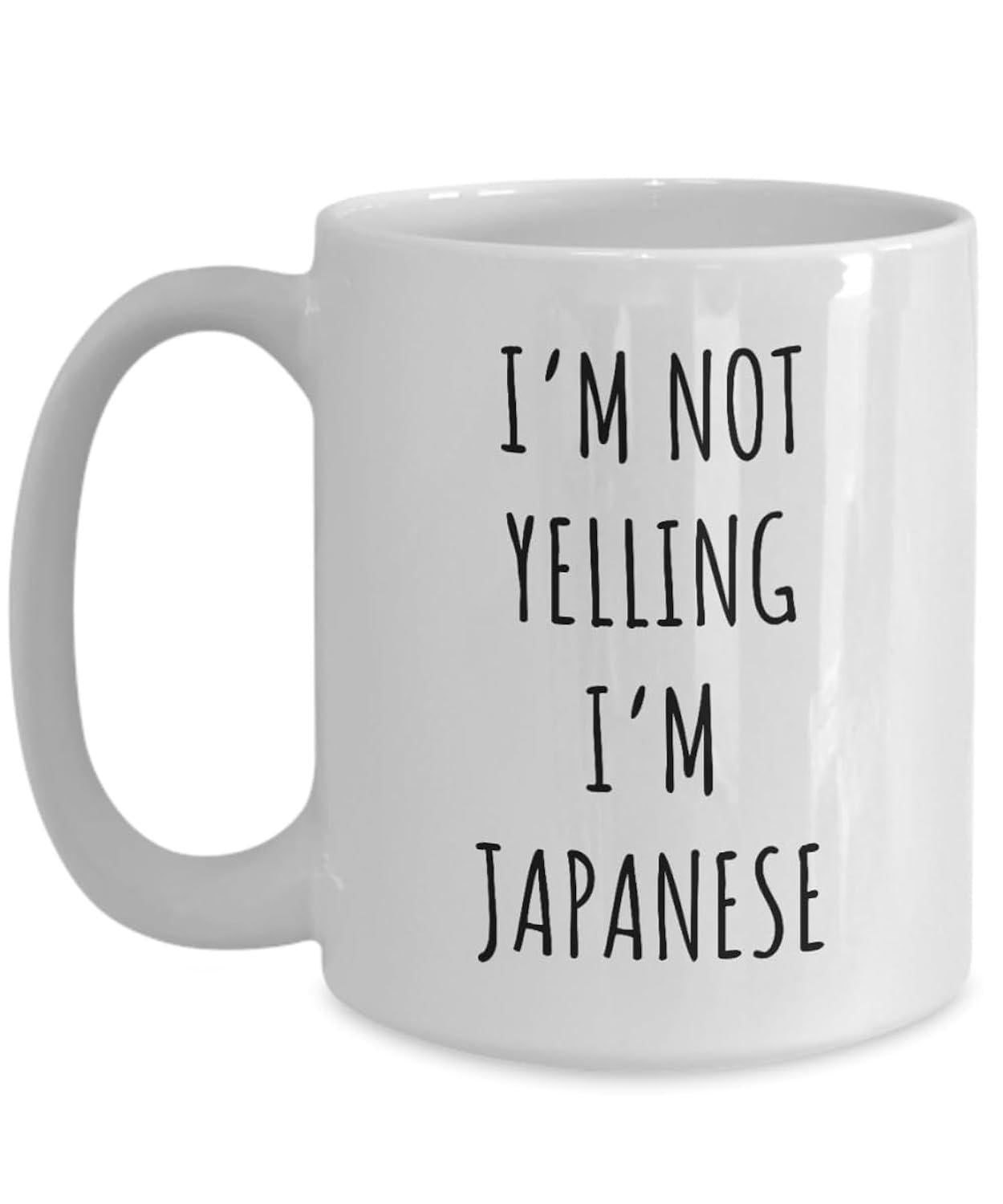 Tailorly White Ceramic 11 oz Mug - I'm Not Yelling I'm Japanese Simple Minimalist Black Text Printed On Smooth Mug