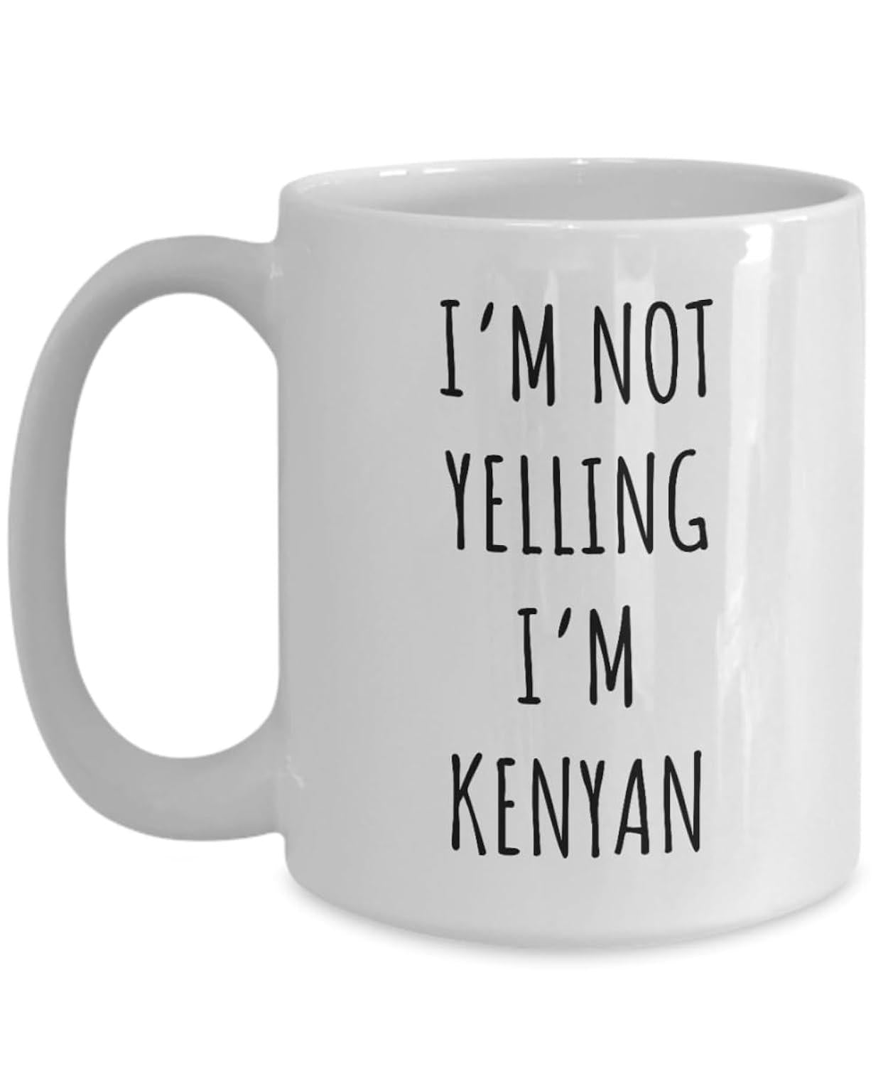 Tailorly White Ceramic 11 oz Mug - Im Not Yelling Im Kenyan Simple Minimalist White Ceramic Kitchenware Displaying Bold Black Humorous Cultural Text Mug