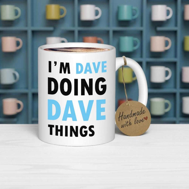 Tailorly White Ceramic 11 oz Mug - Im Dave Doing Dave Things Clean White Ceramic Cup Featuring Bold Blue And Black Lettering Mug