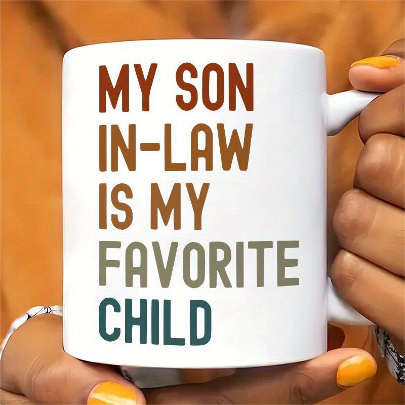 Tailorly White Ceramic 11 oz Mug - My Son In Law Is My Favorite Child Bold Vintage Typography With Retro Earth Tones Style Arrangement Sign