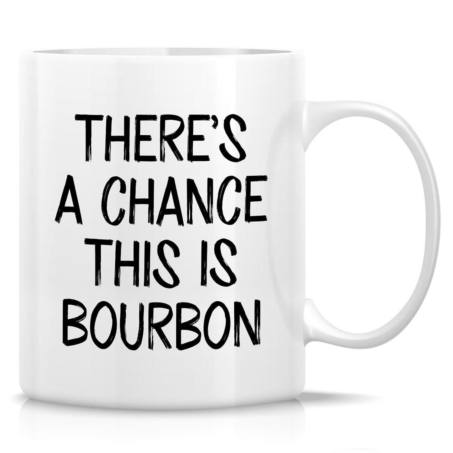 Tailorly White Ceramic 11 oz Mug - Theres A Chance This Is Bourbon Minimalist White Background With Bold Black Hand Written Font Style Mug