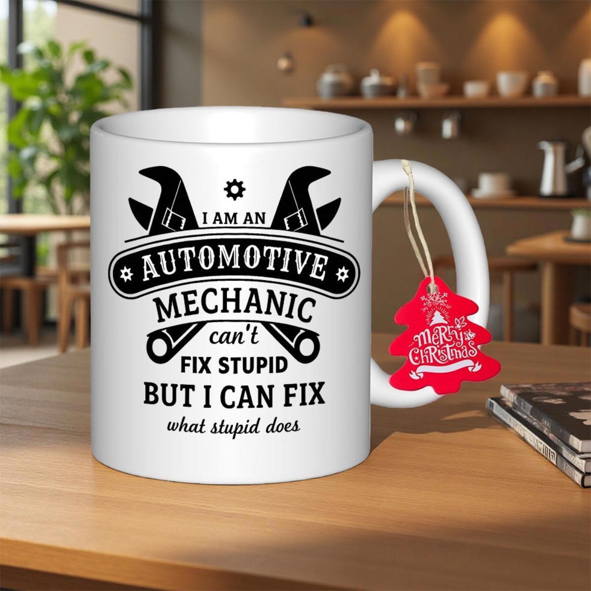 Tailorly White Ceramic 11 oz Mug - I Am An Automotive Mechanic Cant Fix Stupid But I Can Fix What Stupid Does Crossed Industrial Mechanic Tools With Bold Vintage
