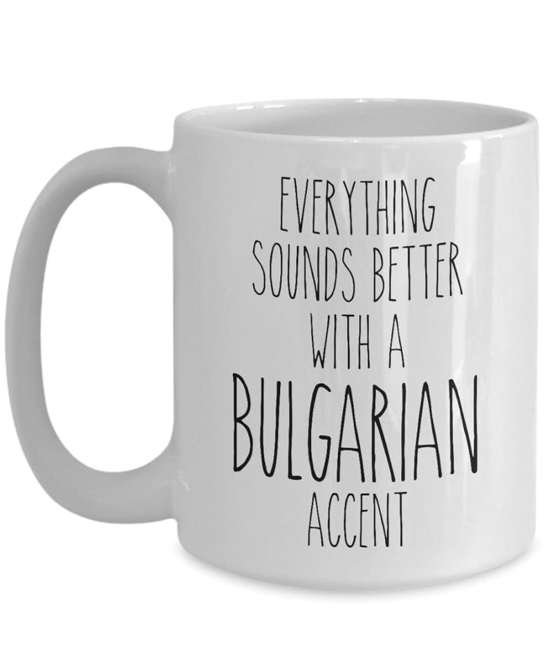 Tailorly White Ceramic 11 oz Mug - Everything Sounds Better With A Bulgarian Accent Minimalist White Ceramic Vessel Featuring A Comfortable Handle And Smooth