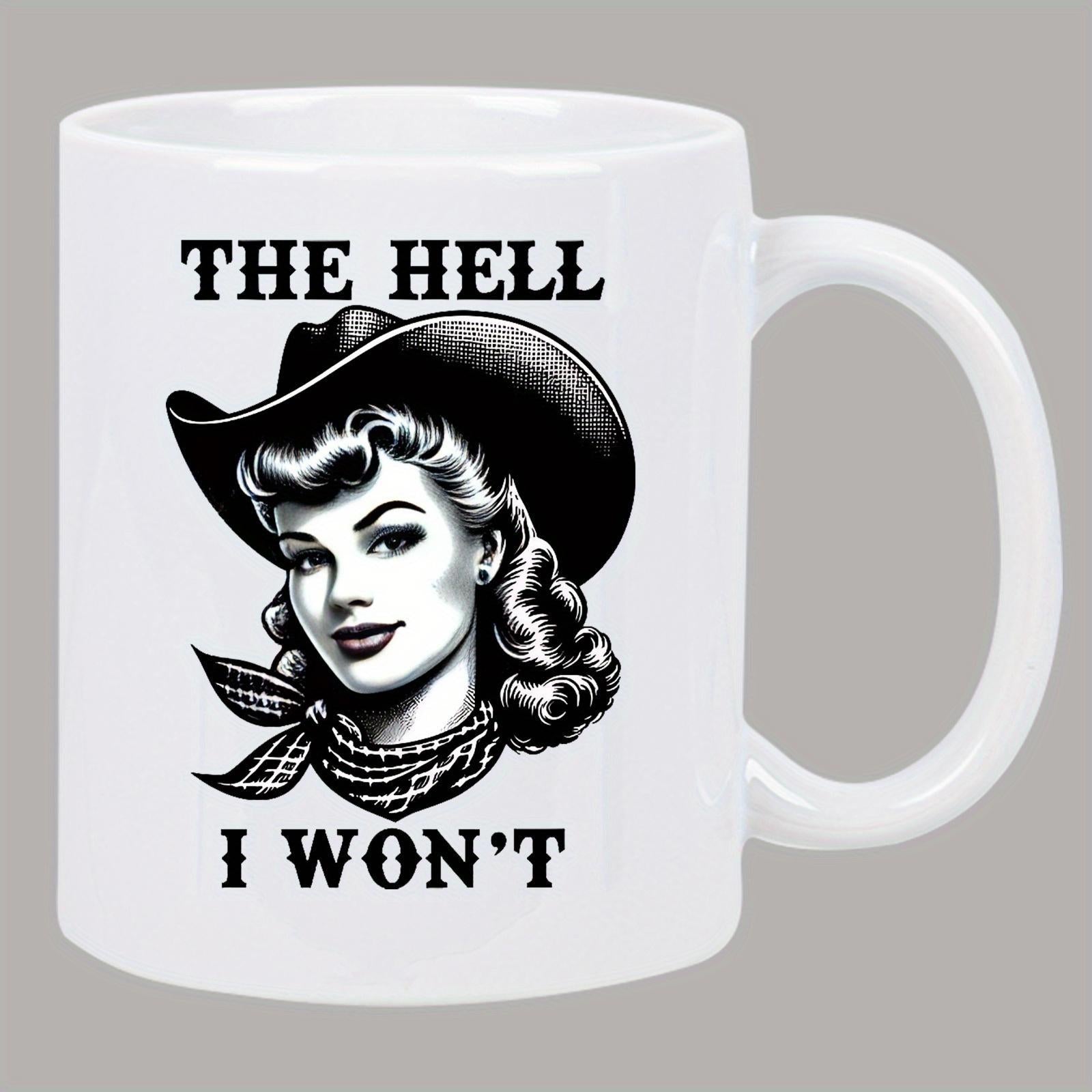 Tailorly White Ceramic 11 oz Mug - The Hell I Won't Vintage Retro Style Pin Up Woman Wearing Cowboy Hat Bandana Cowgirl