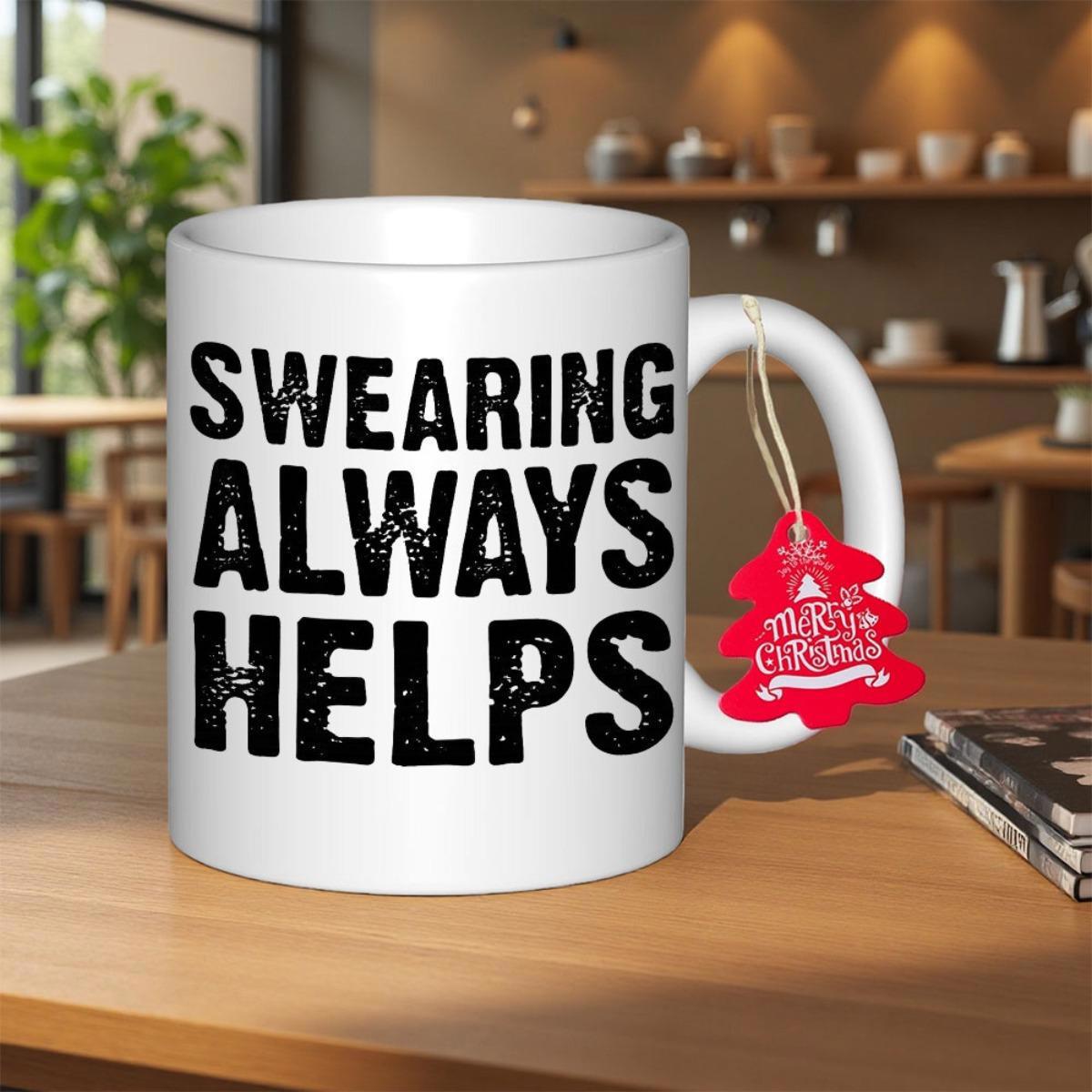 Tailorly White Ceramic 11 oz Mug - Swearing Always Helps Bold Distressed Black Letters Printed On Smooth Mug