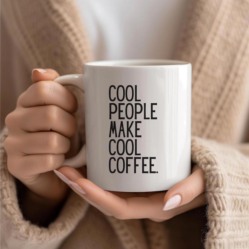 Tailorly White Ceramic 11 oz Mug - Cool People Make Cool Coffee Modern Minimalist Sans Serif Typography Style On A Smooth Surface Ceramic Mug