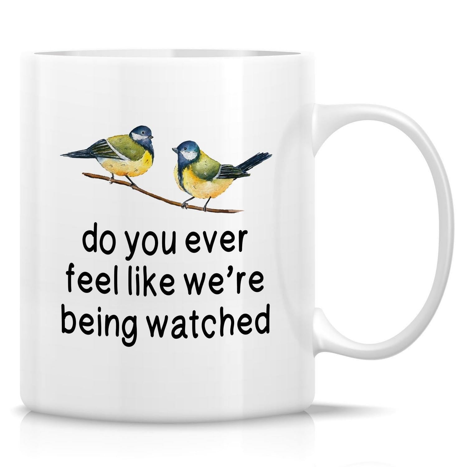 Tailorly White Ceramic 11 oz Mug - Do You Ever Feel Like We Are Being Watched Two Small Colorful Birds Sitting Together On A Thin Brown Branch Bird
