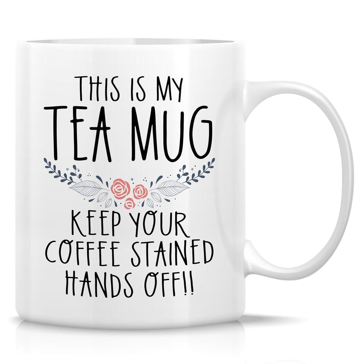 Tailorly White Ceramic 11 oz Mug - This Is My Tea Mug Keep Your Coffee Stained Hands Off Hand Drawn Pink Roses With Delicate Grey Leaves Centered On