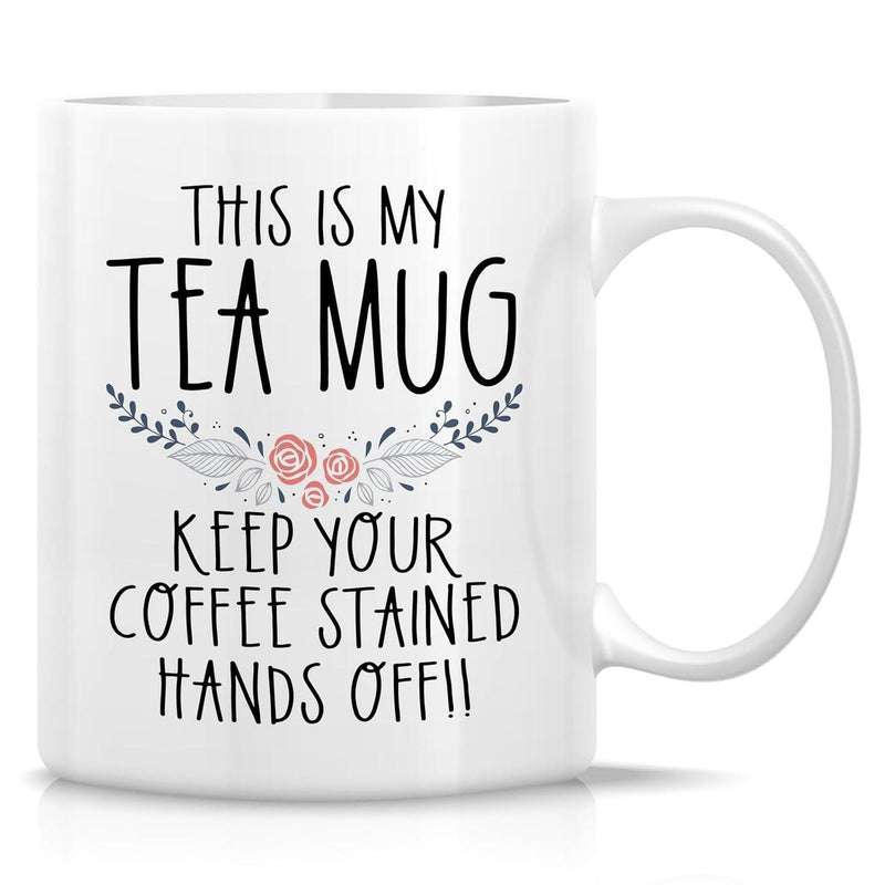 Tailorly White Ceramic 11 oz Mug - This Is My Tea Mug Keep Your Coffee Stained Hands Off Hand Drawn Pink Roses With Delicate Grey Leaves Centered On