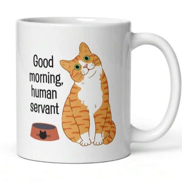 Tailorly White Ceramic 11 oz Mug - Good Morning Human Servant Charming Orange Tabby Sitting Next To An Empty Food Bowl Cat