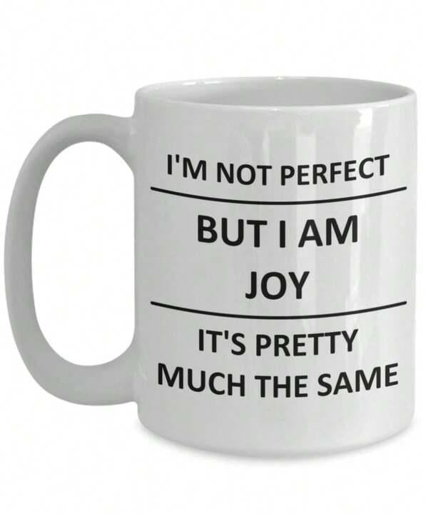 Tailorly White Ceramic 11 oz Mug - Im Not Perfect But I Am Joy Its Pretty Much The Same Minimalist Sleek Ceramic Vessel With Simple Black Text Typography Mug