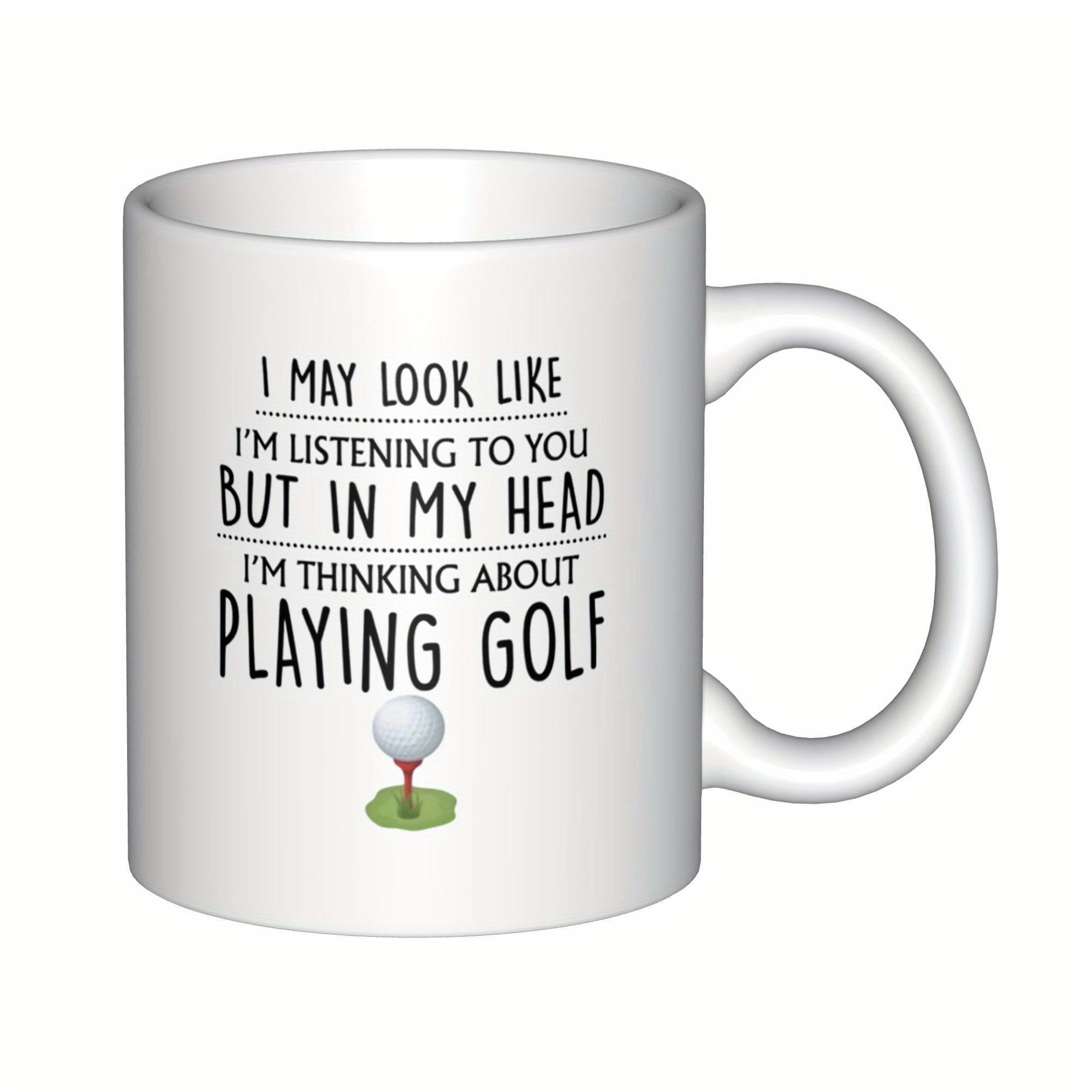 Tailorly White Ceramic 11 oz Mug - I May Look Like I Am Listening To You But In My Head I Am Thinking About Playing Golf Simple Textured White Ball Resting Upon A