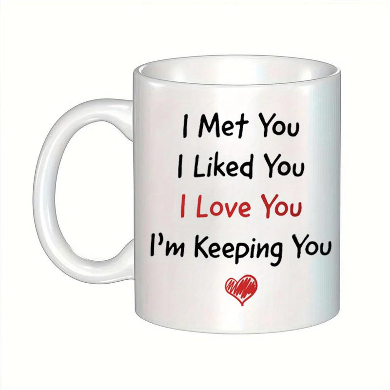 Tailorly White Ceramic 11 oz Mug - I Met You I Liked You I Love You Im Keeping You Small Hand Drawn Red Icon Situated Below Romantic Sentimental Typography Heart