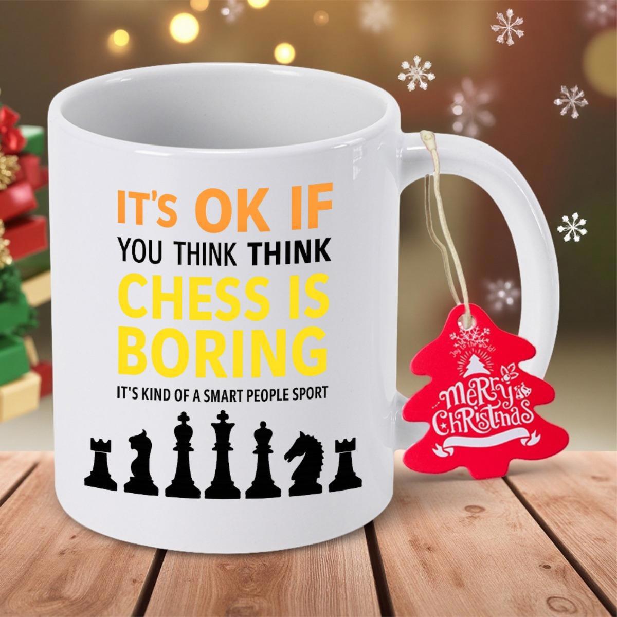 Tailorly White Ceramic 11 oz Mug - Its Ok If You Think Chess Is Boring Its Kind Of A Smart People Sport Set Of Minimalist Strategic Board Game Silhouette Icons