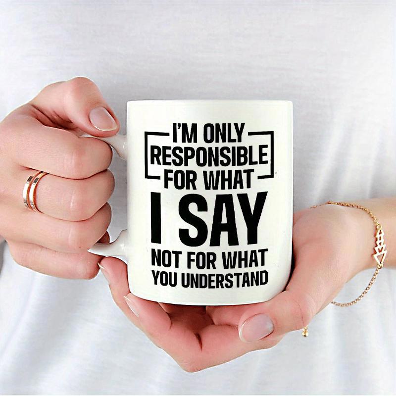 Tailorly White Ceramic 11 oz Mug - Im Only Responsible For What I Say Not For What You Understand Simple Bold Minimalist Typography Design With Geometric Frame