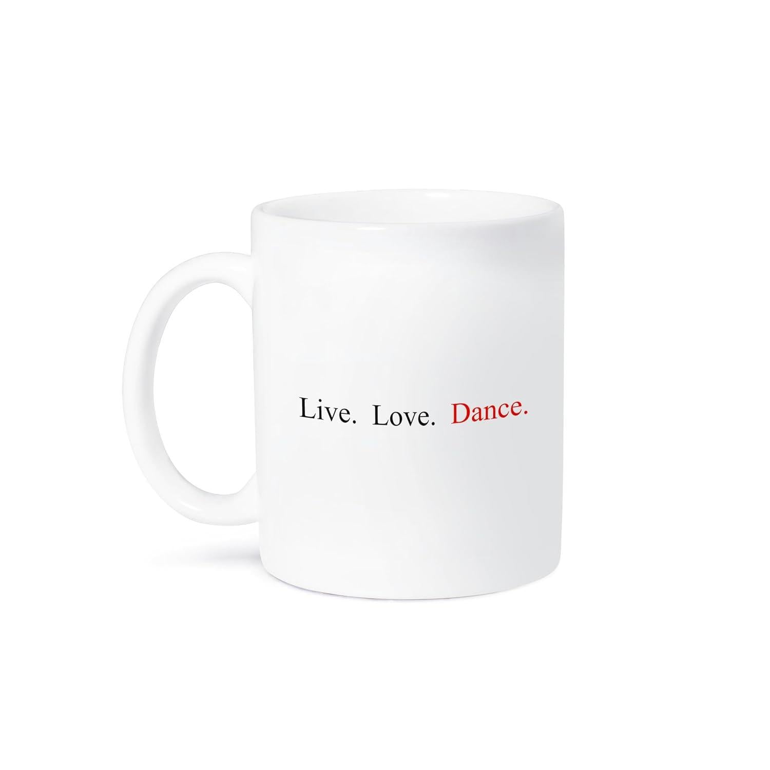Tailorly White Ceramic 11 oz Mug - Live Love Dance Minimalist White Ceramic Vessel Featuring Elegant Inspirational Typography Displayed Centered Mug