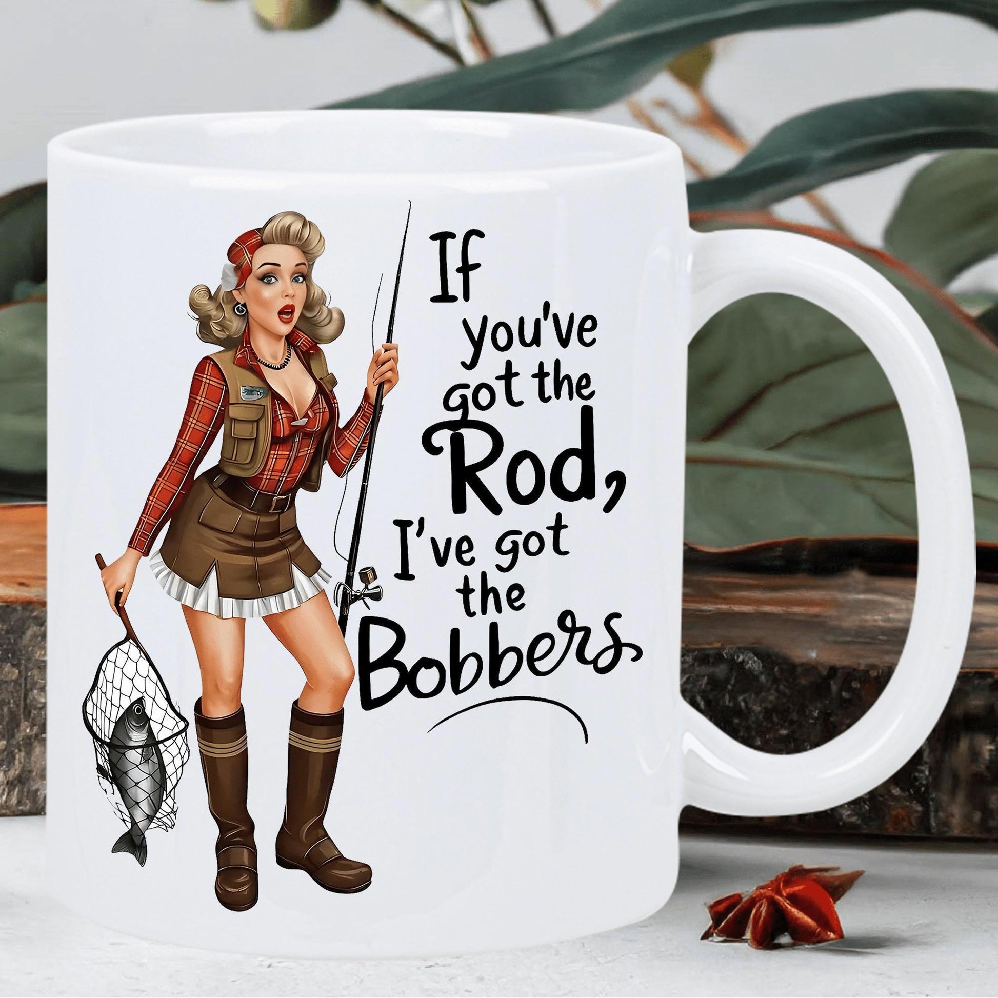 Tailorly White Ceramic 11 oz Mug - If Youve Got The Rod Ive Got The Bobbers Vintage Retro Pin Up Style Holding Fishing Rod Net Woman