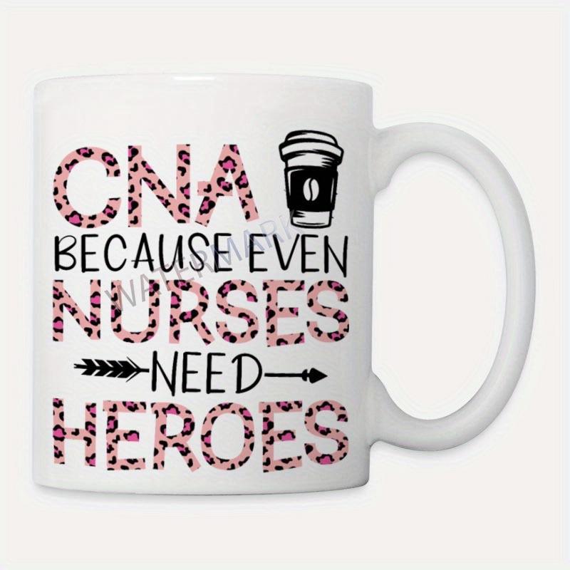 Tailorly White Ceramic 11 oz Mug - CNA Because Even Nurses Need Heroes Decorative Medical Theme Featuring Leopard Print Elements And Coffee Cup Sign