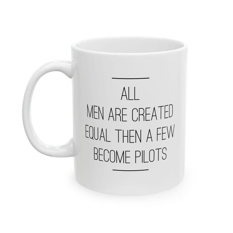 Tailorly White Ceramic 11 oz Mug - All Men Are Created Equal Then A Few Become Pilots Minimalist Black Text Centered Between Two Simple Parallel Horizontal Lines