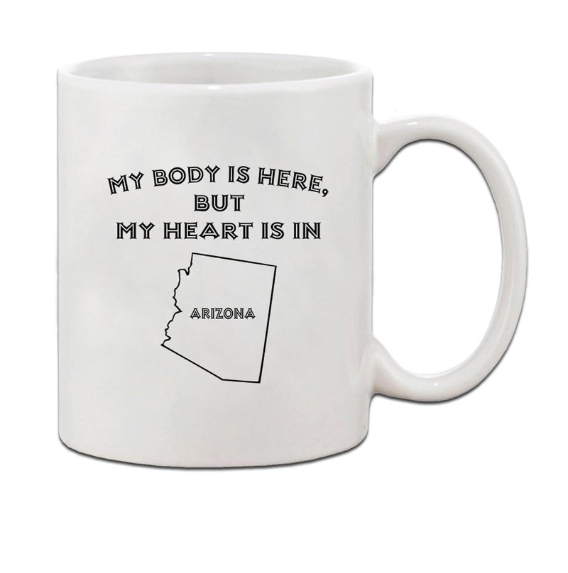 Tailorly White Ceramic 11 oz Mug - My Body Is Here But My Heart Is In Arizona Minimalist Black Outline State Border Geographic Western State Map