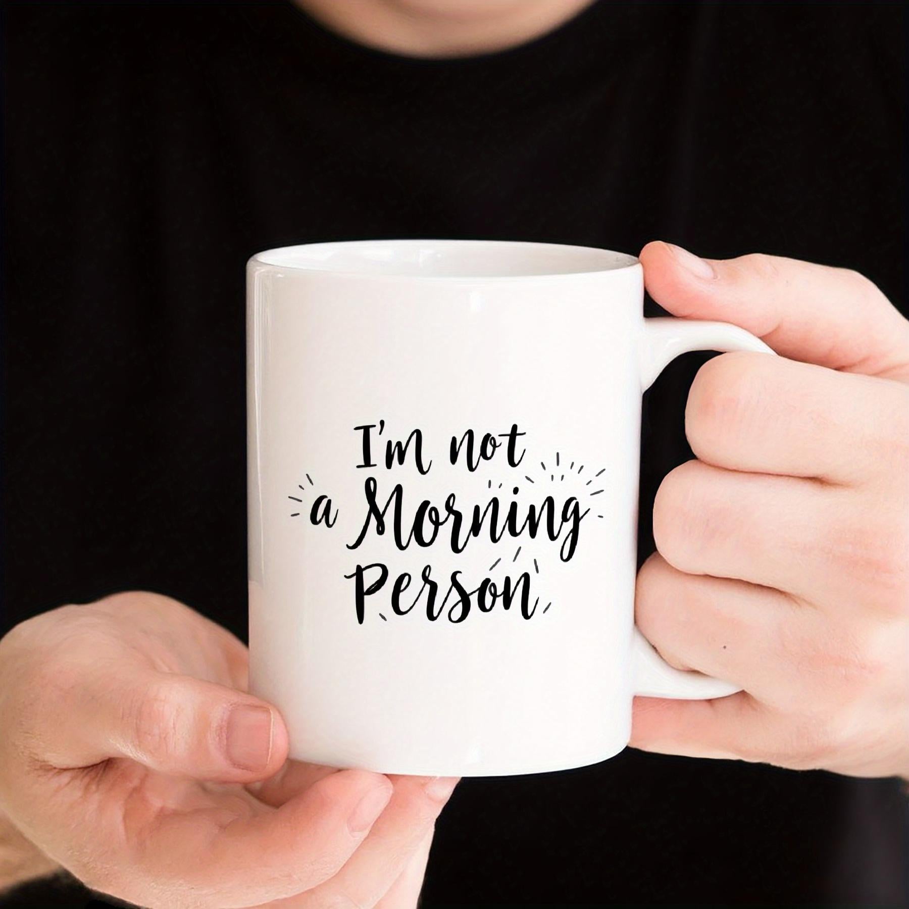 Tailorly White Ceramic 11 oz Mug - Im Not A Morning Person Minimalist White Ceramic Vessel With Artistic Script Lettering Design Durable Mug