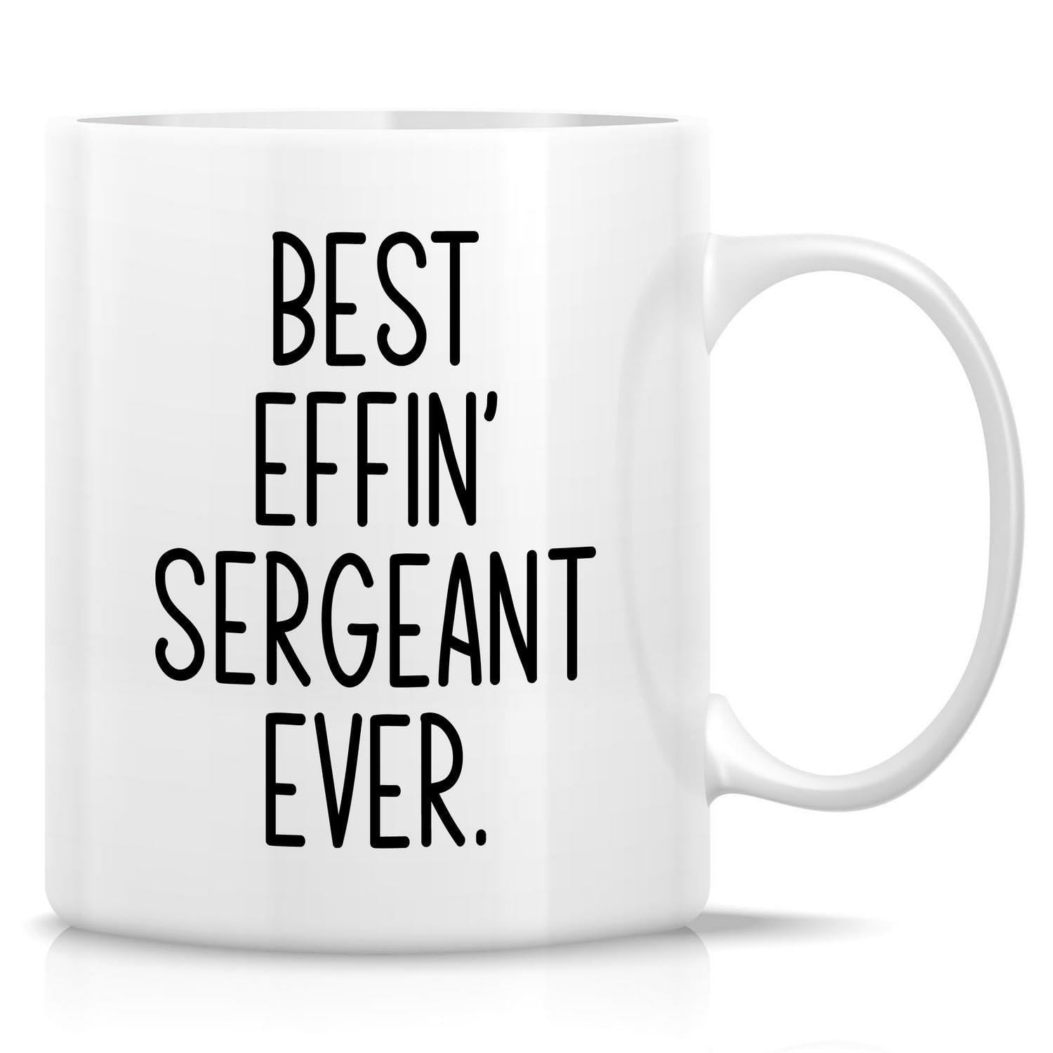 Tailorly White Ceramic 11 oz Mug - Best Effin Sergeant Ever Minimalist Bold Black Lettering On A Smooth White Ceramic Gift Mug