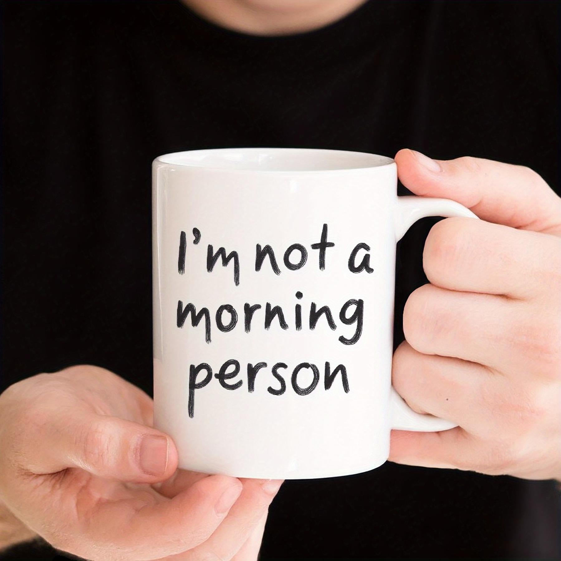 Tailorly White Ceramic 11 oz Mug - I'm Not A Morning Person Minimalist White Ceramic Vessel Held By Hands Featuring Bold Handwritten Mug
