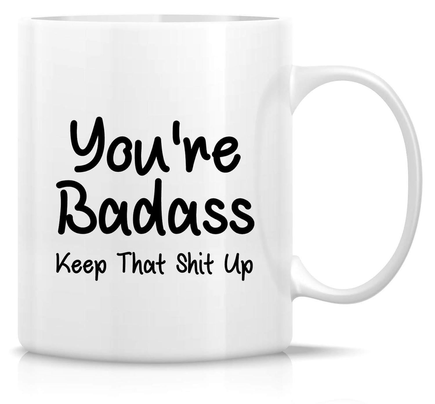 Tailorly White Ceramic 11 oz Mug - Youre Badass Keep That Shit Up Minimalist Featuring Bold Black Handwritten Typography Mug