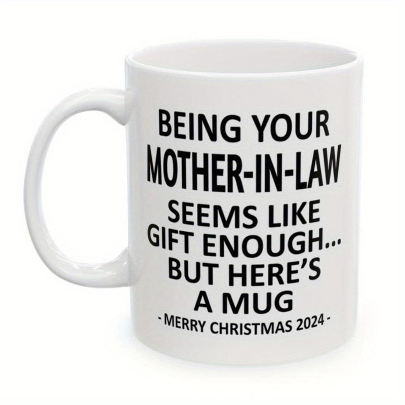 Tailorly White Ceramic 11 oz Mug - Being Your Mother In Law Seems Like Gift Enough But Here Is A Mug Merry Christmas 2024 Bold Black Typographic Letters Printed On