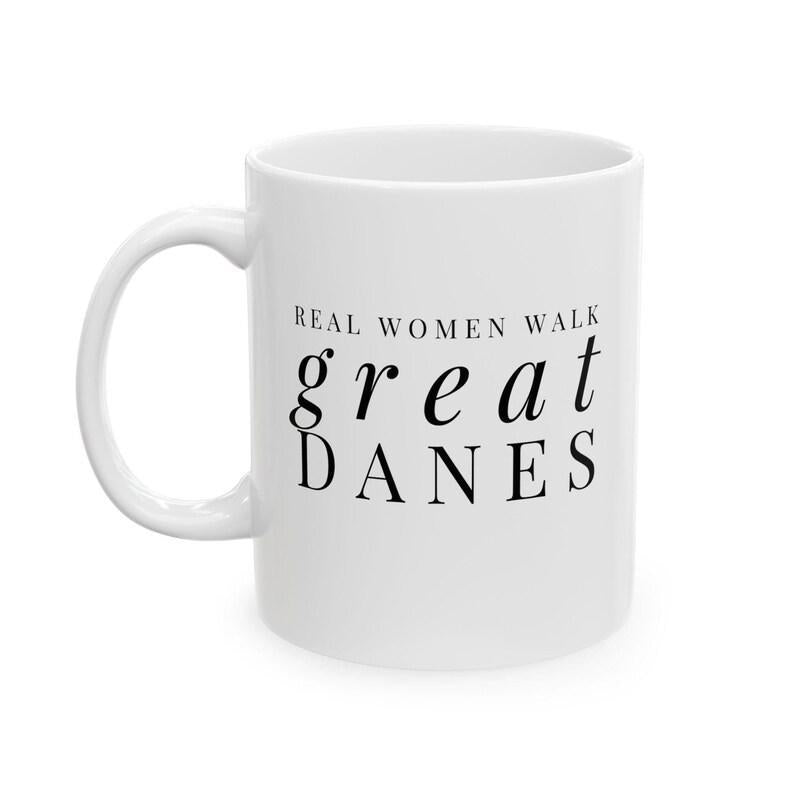 Tailorly White Ceramic 11 oz Mug - Real Women Walk Great Danes Minimalist Black Serif Typography On A Polished