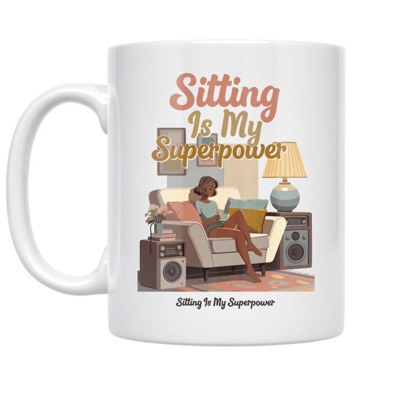 Tailorly White Ceramic 11 oz Mug - Sitting Is My Superpower Comfortable Living Room Scene With A Woman Relaxing On A Sofa Woman