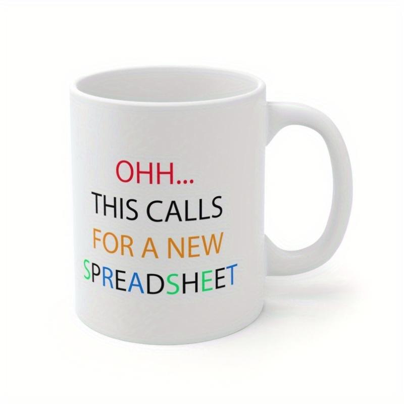 Tailorly White Ceramic 11 oz Mug - Ohh This Calls For A New Spreadsheet Simple Minimalist Colorful Typography Layout On A Clean White Glossy Background Spreadsheet