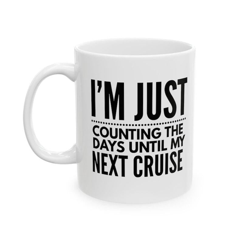 Tailorly White Ceramic 11 oz Mug - Im Just Counting The Days Until My Next Cruise Clean White Minimalist Vessel Featuring Bold Vertical Black Typography Mug