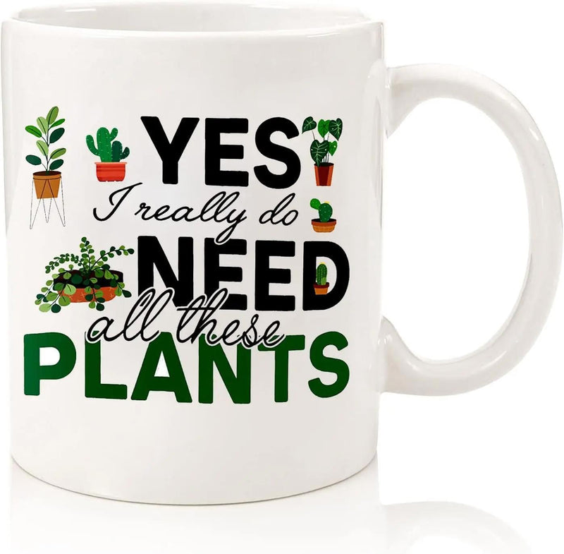 Tailorly White Ceramic 11 oz Mug - Yes I Really Do Need All These Plants Variety Of Small Potted Houseplants Arranged Around Stylish Modern Artistic Typography