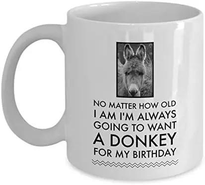 Tailorly White Ceramic 11 oz Mug - No Matter How Old I Am I'm Always Going To Want A Donkey For My Birthday Realistic Monochrome Portrait Of A Farm Animal With