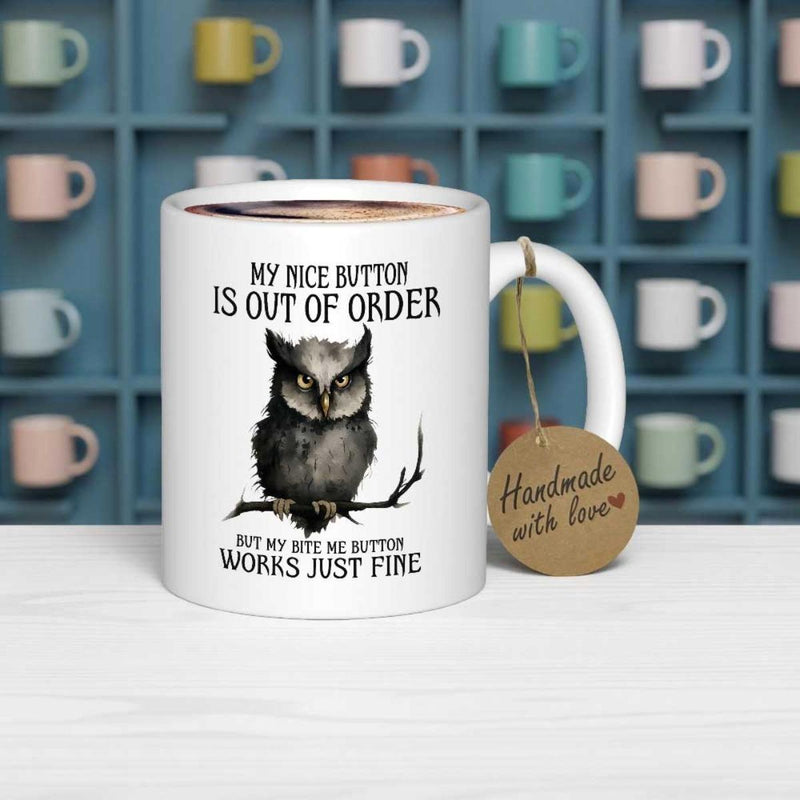 Tailorly White Ceramic 11 oz Mug - My Nice Button Is Out Of Order But My Bite Me Button Works Just Fine Realistic Hand Painted Owl Perched On A Small Twig Branch