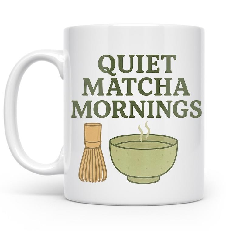 Tailorly White Ceramic 11 oz Mug - Quiet Matcha Mornings Peaceful Morning Aesthetic Featuring A Traditional Bamboo Whisk And Steaming Green Tea Bowl
