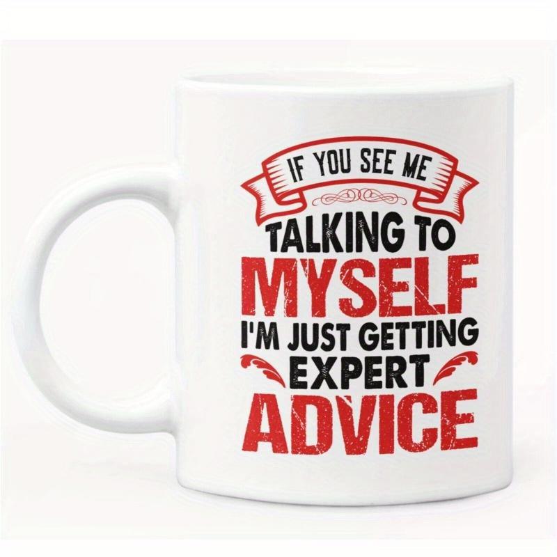 Tailorly White Ceramic 11 oz Mug - If You See Me Talking To Myself I'm Just Getting Expert Advice Red And Black Typography With Vintage Banner And Distressed