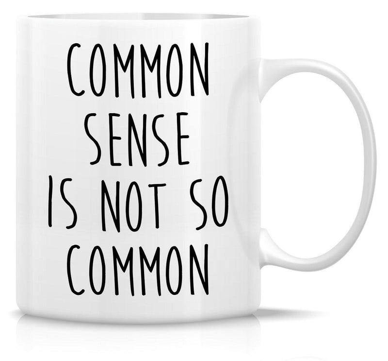Tailorly White Ceramic 11 oz Mug - Common Sense Is Not So Common Tall Black Hand Drawn Typography On