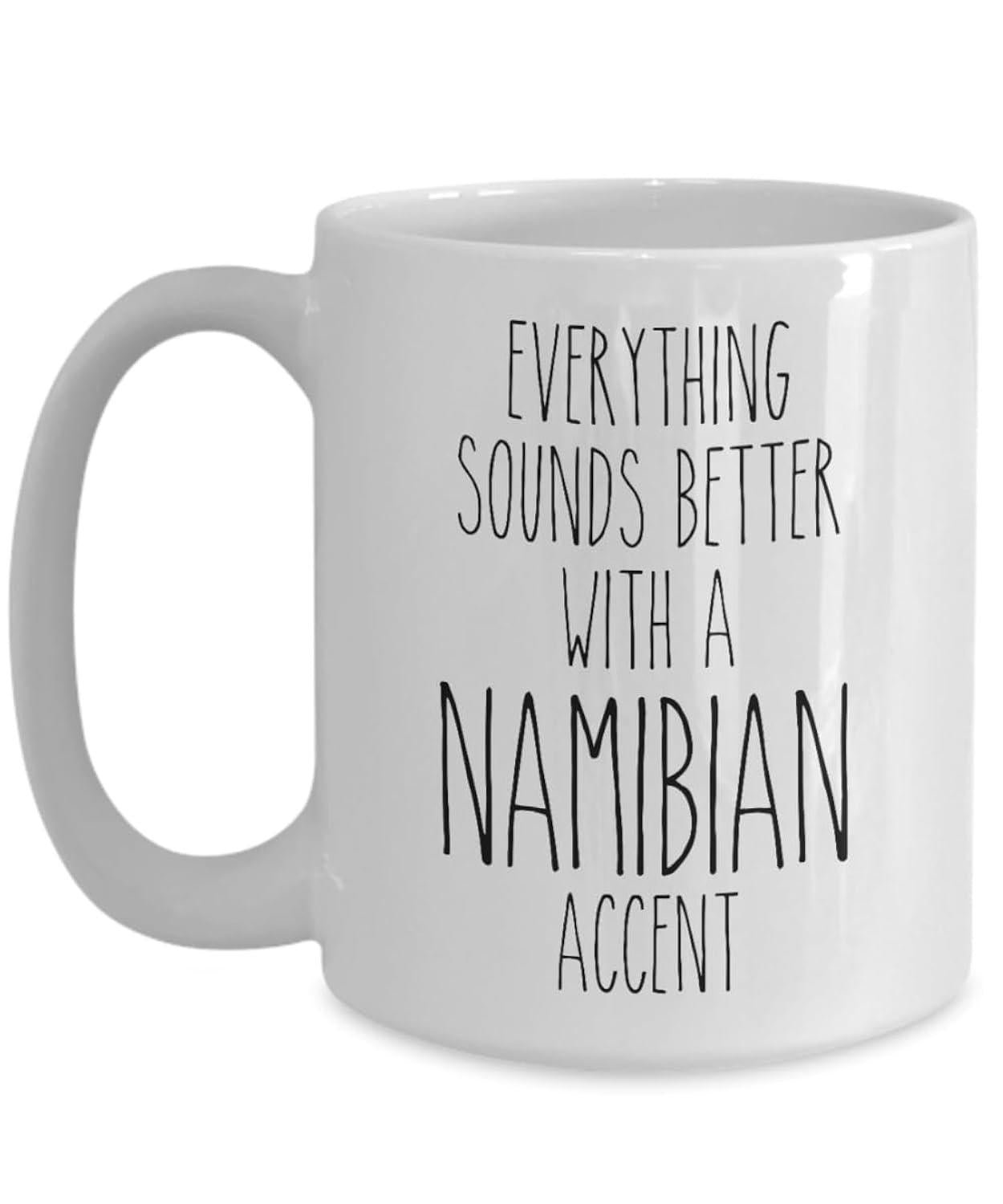 Tailorly White Ceramic 11 oz Mug - Everything Sounds Better With A Namibian Accent Clean With Elegant Tall Minimalist Handwritten Style Mug
