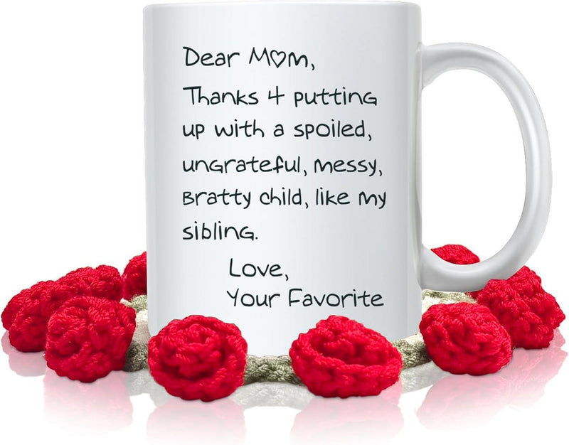 Tailorly White Ceramic 11 oz Mug - Dear Mom Thanks 4 Putting Up With A Spoiled Ungrateful Messy Bratty Child Like My Sibling Love Your Favorite Minimalist White