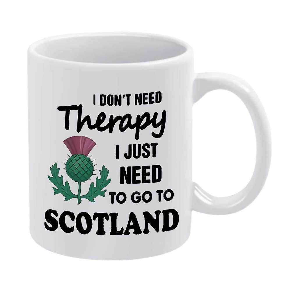 Tailorly White Ceramic 11 oz Mug - I Don't Need Therapy I Just Need To Go To Scotland Iconic Purple Thistle With Green Leaves Representing Traditional Scottish